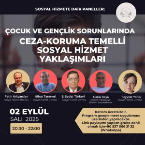 Çocuk ve Genç Sorunlarında Ceza-Koruma Temelli Sosyal Hizmet Yaklaşımları Paneli 2.Eylül.2025 